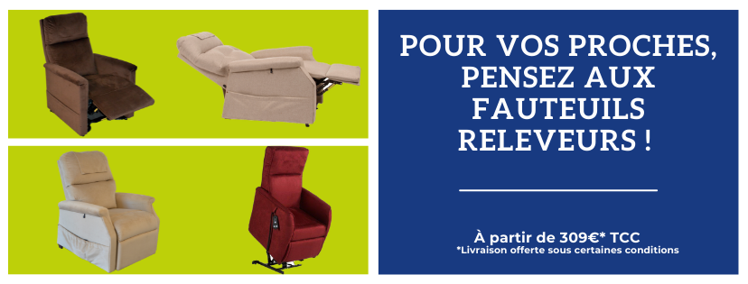  Pour vos proches, pensez aux fauteuils releveurs.